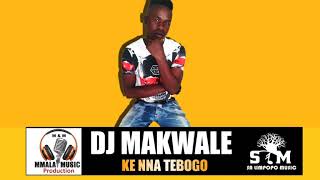 dj makwale - tebogo new hit
