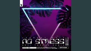 Download Lagu No Stress (Sofi Tukker Remix) MP3