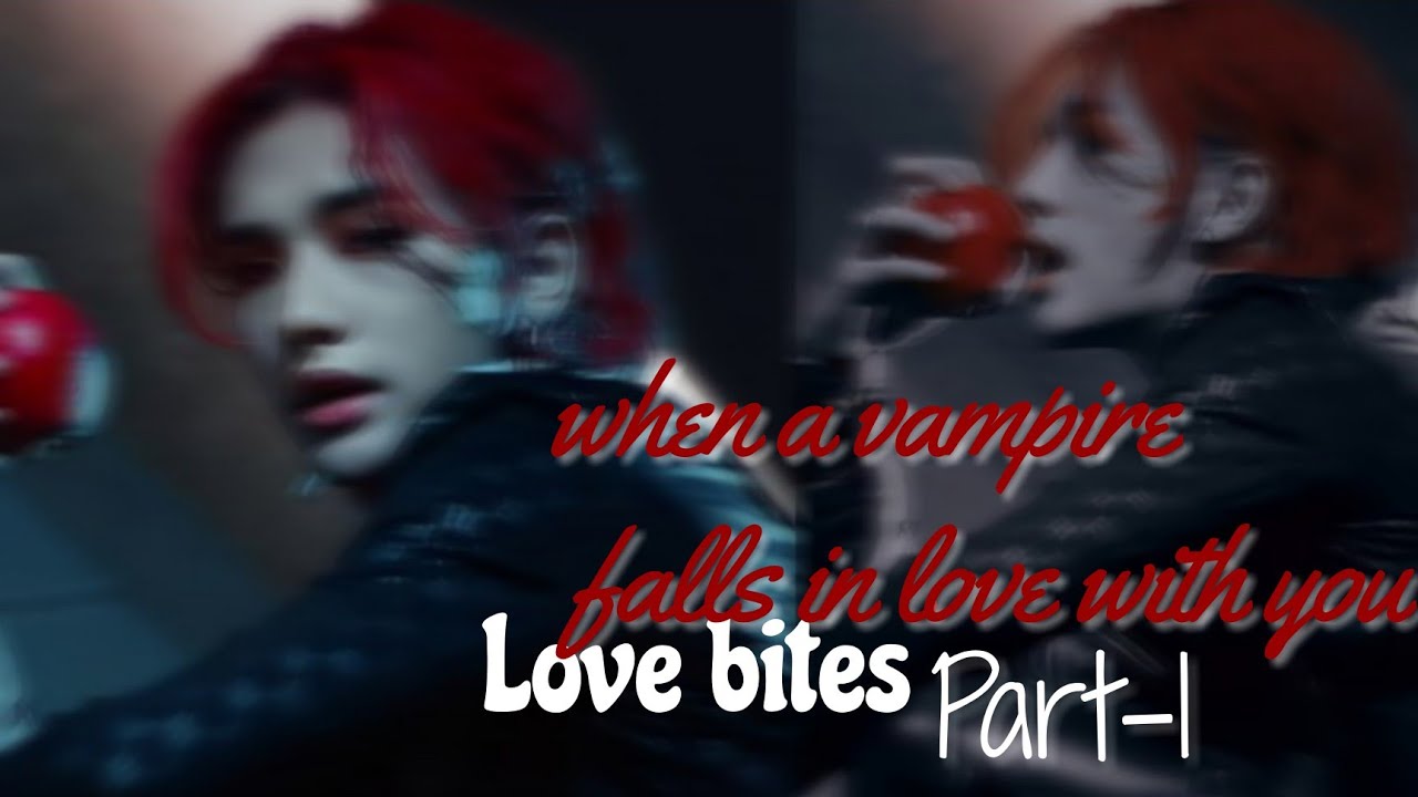𝐰𝐡𝐞𝐧 𝐚 𝐯𝐚𝐦𝐩𝐢𝐫𝐞 𝐟𝐚𝐥𝐥𝐬 𝐢𝐧 𝐥𝐨𝐯𝐞 𝐰𝐢𝐭𝐡 𝐲𝐨𝐮 | 𝐥𝐨𝐯𝐞𝐬 𝐛𝐢𝐭𝐞𝐬 𝐩𝐚𝐫𝐭-1 | 𝐡𝐲𝐮𝐧𝐣𝐢𝐧 𝐟𝐟