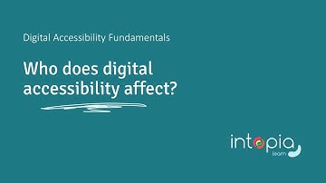 Digital Accessibility Fundamentals 1.2: Who does digital accessibility affect?
