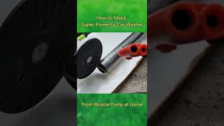 How To Make A Super Powerful Car Washer From A Bicycle Pump At Home #Shorts