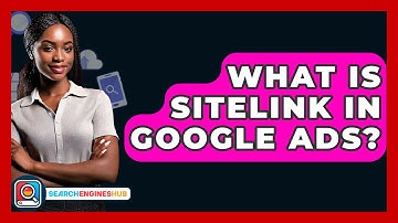 What Is Sitelink In Google Ads? - SearchEnginesHub.com