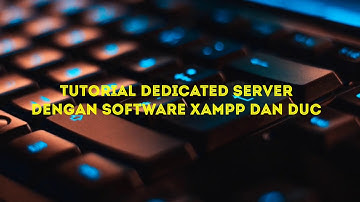 Tutorial Dedicated Server Dengan Software XAMPP & DUC Client