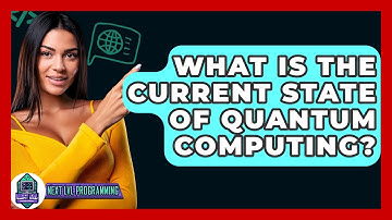 What Is The Current State Of Quantum Computing? - Next LVL Programming