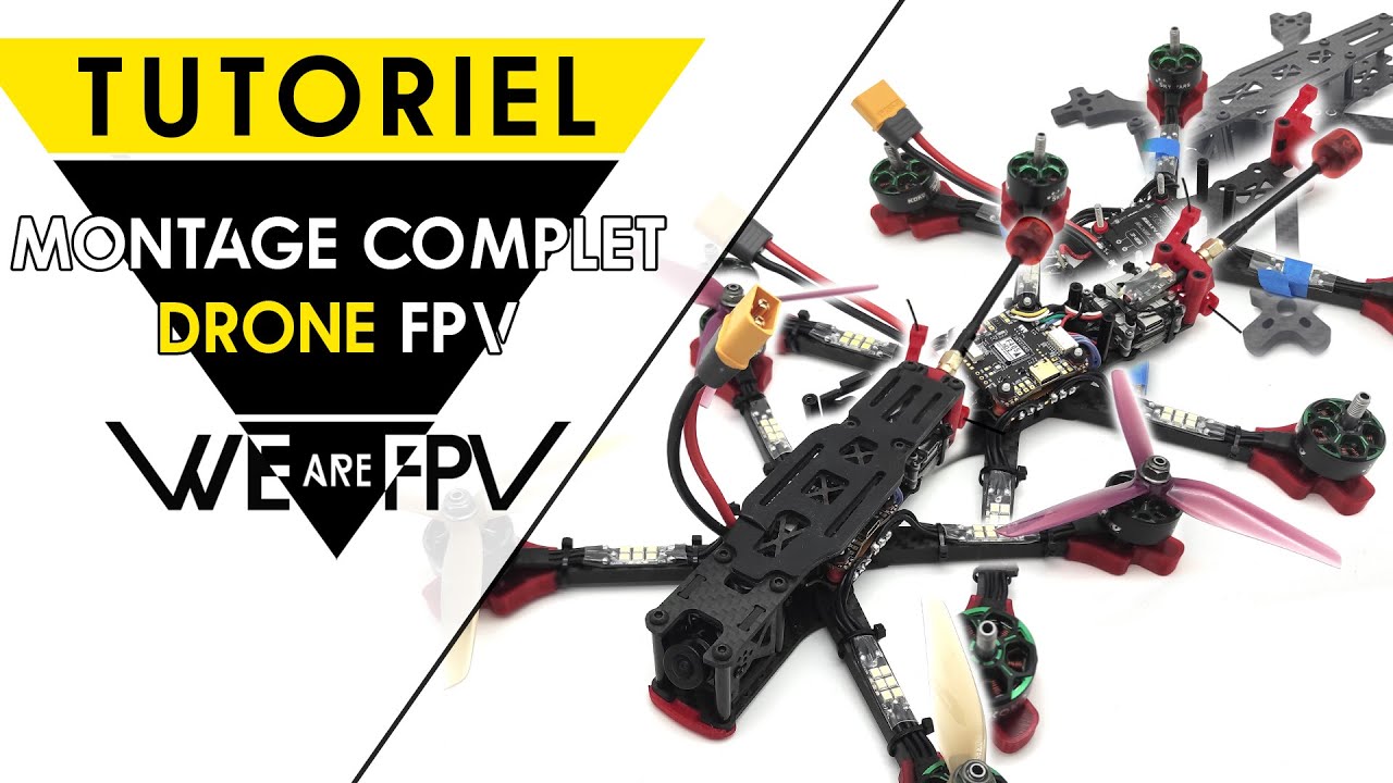 Montage d'un drone 5 sain, de A à Z, le tuto complet ! WE are FPV