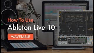 How To Use Ableton Live 10 Wavetable - Introduction and Background