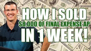 💵How I Sold 💲8,000 of Final Expense AP in 1 Week!💵