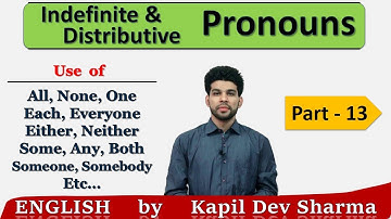 Indefinite/Distributive Pronouns (Each, All, None, Either, Someone etc) English by Kapil Dev Sharma