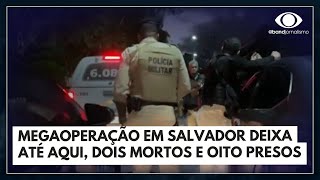 Megaoperação em Salvador: polícia na busca por suspeitos | Bora Brasil