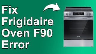 How To Fix Frigidaire Oven F90 Error (The Common Causes Of Error F90, And How You Can Solve It!)