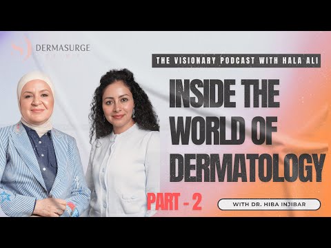 Inside the World of Dermatology (Part 2) | The Visionary Podcast with Hala Ali