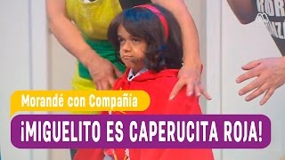 Miguelito es Caperucita Roja - Morandé con Compañía 2016