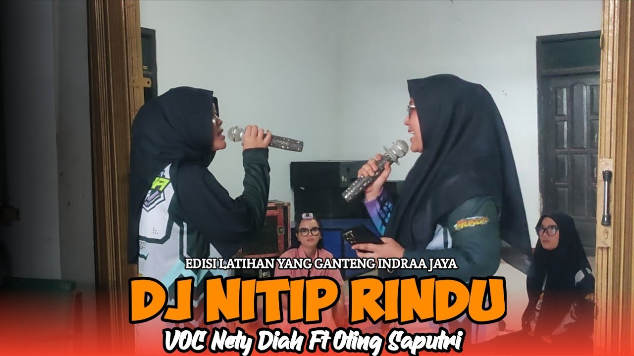 DJ NITIP RINDU - VOC NETY DIAH FT OTING SAPUTRI - EDISI LATIHAN YANG ...