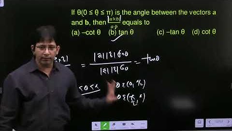 If θ(0 ≤ θ ≤ π) is the angle between the vectors 𝐚 and 𝐛, then (|a×b|)/(a∙b) equals to