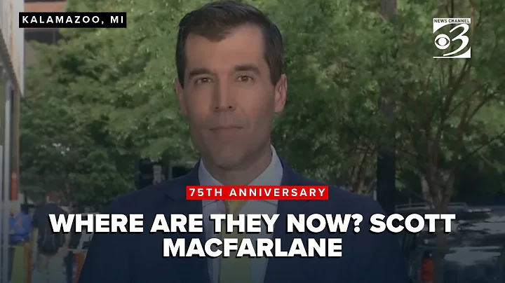 Where are they now? CBS News reporter Scott MacFarlane reflects on career roots at WWMT