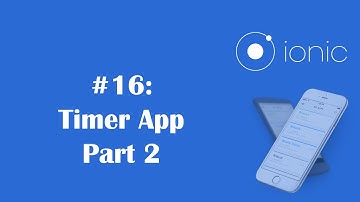 Ionic Framework Tutorial 16: Timer Application - Part 2