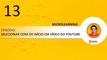 13 - Microlearning - SELECIONAR CENA DE INÍCIO EM VÍDEO DO YOUTUBE #shorts