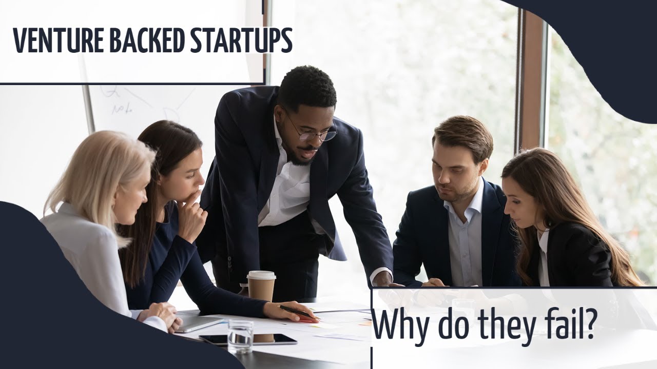 5 Reasons Why Venture Backed Startups Fail YouTube