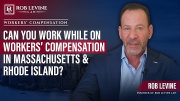 Can You Work While on Workers’ Compensation in Massachusetts & Rhode Island?