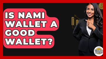 Is Nami Wallet A Good Wallet? - CryptoBasics360.com