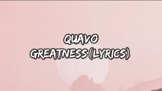 Quavo-Greatness(lyrics)