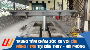 [Giới thiệu] Trung tâm chăm sóc xe với cầu nâng 1 trụ tại Kiến Thụy - Hải Phòng
