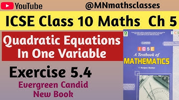 ICSE Class 10 Maths,Ch 5 - Quadratic Equations In One Variable - Ex 5.4 - New Book Candid ICSE