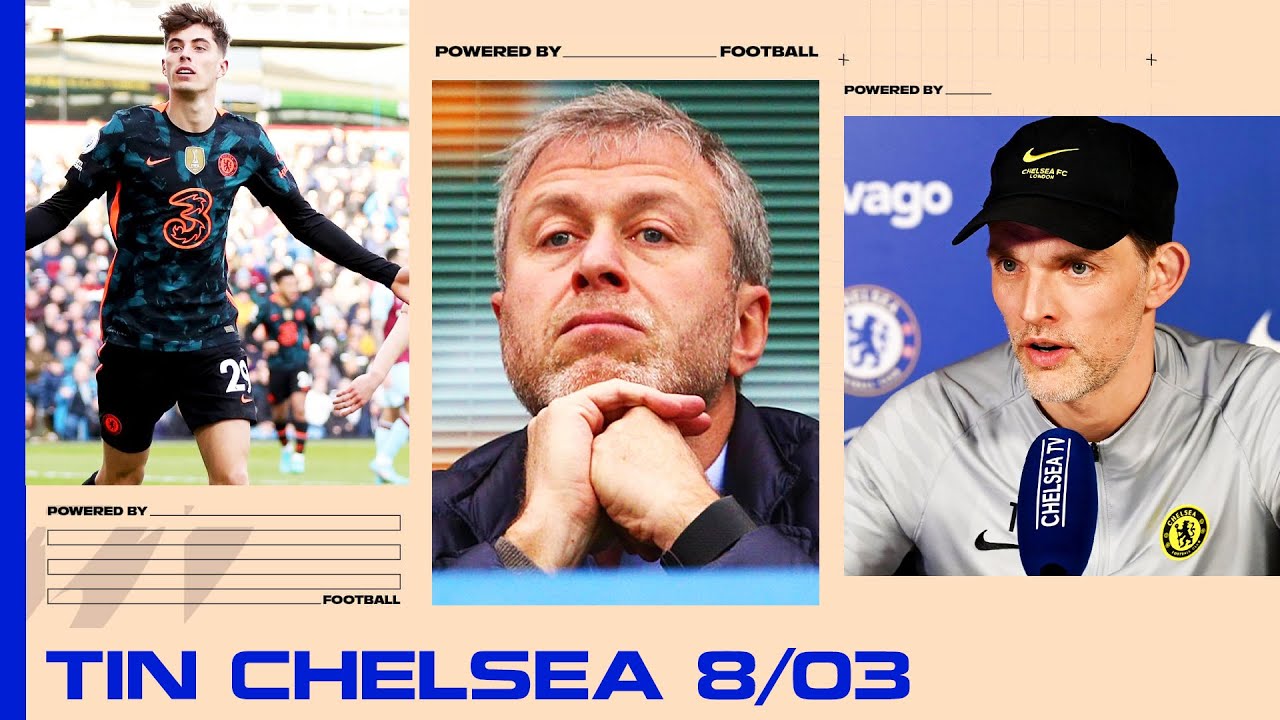 chelsea 2018-19  2022  Rõ lý do Tuchel tin dùng Havertz - 1 đề nghị mua Chelsea bị từ chối - Tuchel tuyên bố đanh thép