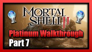 Mortal Shell 2 Platinum Walkthrough - Part 7 Full Completion Guide