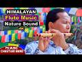 Himalayan Flute Music | Relaxing | Bansuri Dhun | Beautiful Nature Sound | Instrumental Flute Music