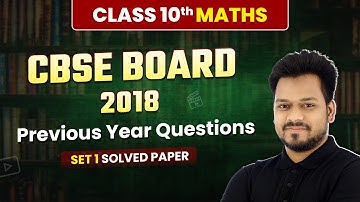 Class 10 Maths CBSE 2018 - Previous Year Questions (Set 1 Solved) | Solved Paper | Board Exam
