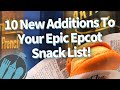 10 New Additions To Your Epic Epcot Snack List!