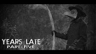 Years Late Part 5 (Post-Apocalyptic)