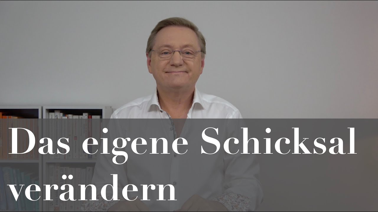 ... Das eigene Schicksal verändern ... so geht es