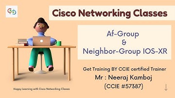 Af-Group & Neighbor-Group IOS-XR | CCIE | Neeraj Kamboj | CNC |  Core Networking Classes