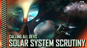 Star Citizen: Calling All Devs - Solar System Scrutiny