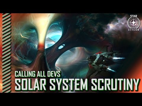 Star Citizen: Calling All Devs - Solar System Scrutiny