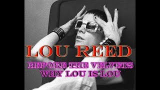 LOU REED: Before The Velvets & Why Lou is Lou