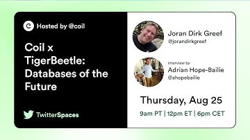 Twitter Spaces Recording: Coil x TigerBeetle: Databases of the Future