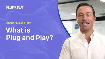 What is Plug and Play? | A Global Open Innovation Platform Explained