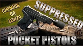 Suppressed Pocket Pistols - Gimmick or Legit?