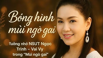 🌿 BÓNG HÌNH MÙI NGÒ GAI – Kal Quang Khải | Ca khúc tưởng nhớ NSƯT Ngọc Trinh (vai Vy)#longmusic 