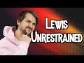 Lewis Unrestrained