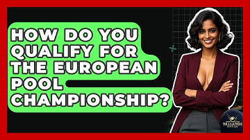 How Do You Qualify For The European Pool Championship? - Billiards Hustlers