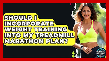 Should I Incorporate Weight Training Into My Treadmill Marathon Plan? - Running Beyond Limits