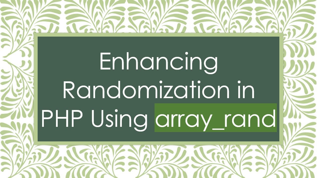Enhancing Randomization in PHP Using array_rand 