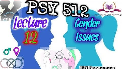 PSY512 || Lecture 12 || Gender Issues in Psychology || Short Lecture || VU Lectures