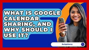 What Is Google Calendar Sharing, And Why Should I Use It? - Be App Savvy