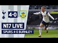 N17 LIVE | SPURS 4-0 BURNLEY | POST-MATCH REACTION