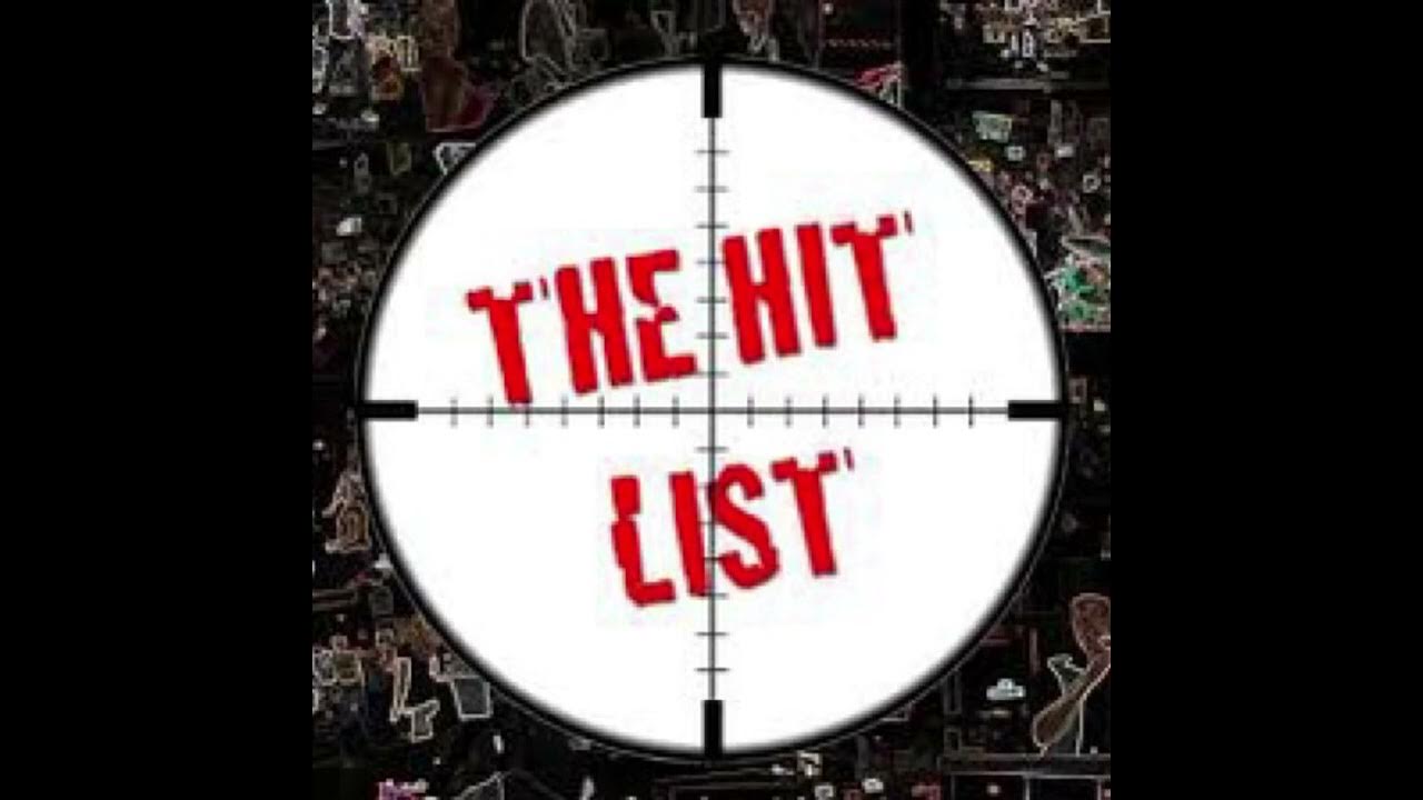 The hit list. The hit list
